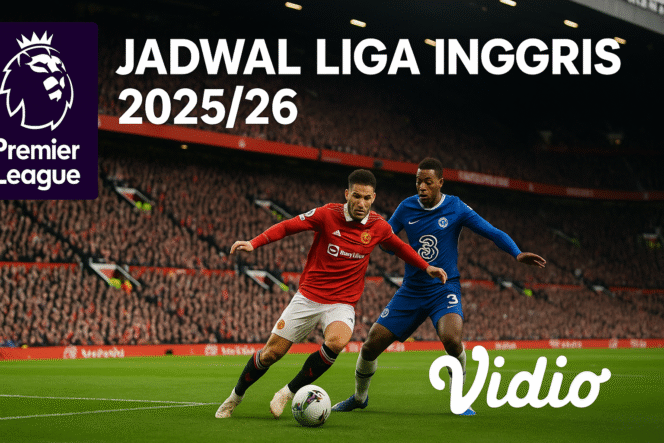 
Jadwal Liga Inggris 2025/26 Pekan Ketujuh: Live Streaming Vidio